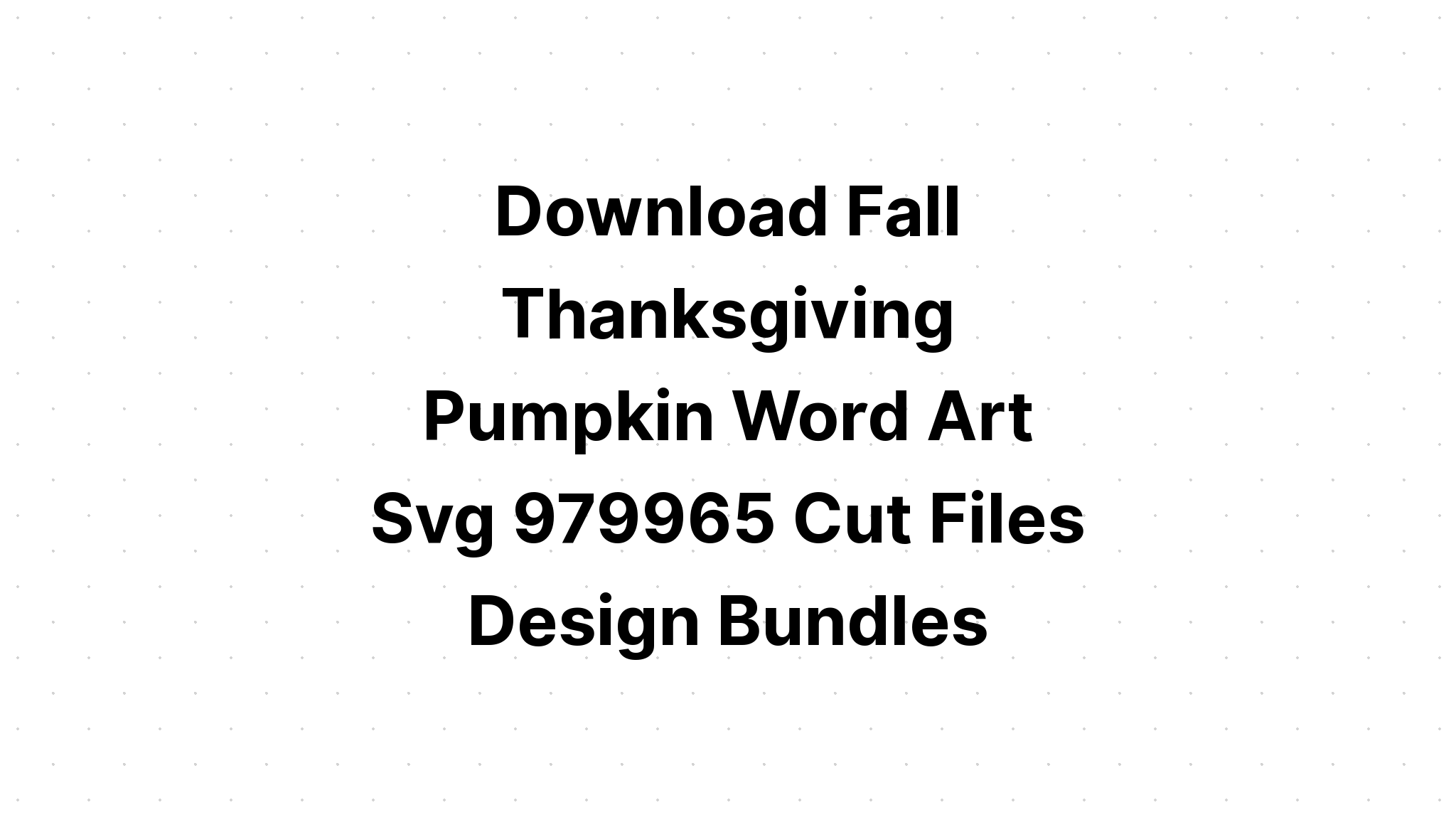 Download Thanksgiving Bundle Fall Bundle Sub SVG File